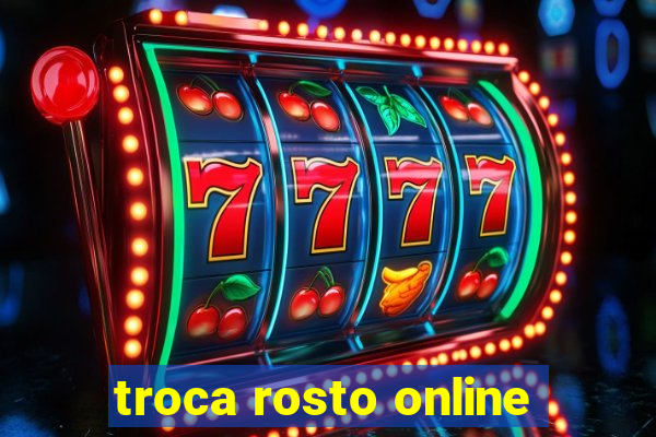 troca rosto online